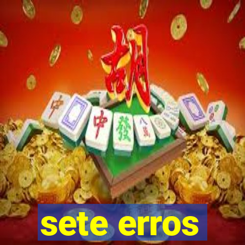 sete erros